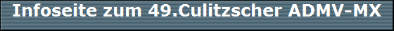 Infoseite zum 49.Culitzscher ADMV-MX
